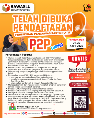 Bawaslu Kabupaten Natuna membuka pendaftaran bagi calon peserta pendidikan pengawas partisipatif (P2P) yang akan dilaksanakan pada tahun 2026.